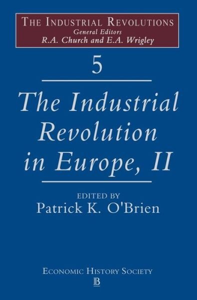 Cover for PK O'Brien · The Industrial Revolutions in Europe II, Volume 5 - Industrial Revolutions (Innbunden bok) (1994)