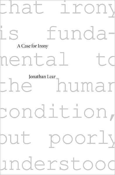 Cover for Jonathan Lear · A Case for Irony - the Tanner Lectures on Human Values (Gebundenes Buch) (2011)