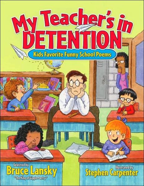 Cover for Bruce Lansky · My Teacher's In Detention: Kids' Favorite Funny School Poems - Giggle Poetry (Paperback Book) (2006)