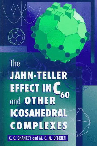 The Jahn-Teller Effect in C60 and Other Icosahedral Complexes - C. C. Chancey - Bücher - Princeton University Press - 9780691044453 - 14. Dezember 1997