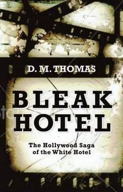 Cover for D. M. Thomas · Bleak Hotel: The Hollywood Saga of the White Hotel (Hardcover Book) (2008)