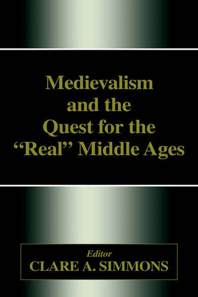 Cover for Clare a Simmons · Medievalism and the Quest for the Real Middle Ages (Hardcover Book) (2001)