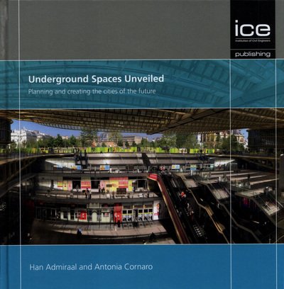 Cover for Han Admiraal · Underground Spaces Unveiled: Planning and creating the cities of the future (Hardcover Book) (2018)