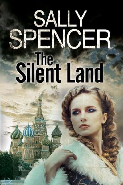 Cover for Sally Spencer · The Silent Land: A Russian Revolution Saga (Hardcover Book) [New edition] (2016)