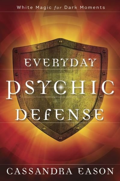 Cover for Cassandra Eason · Everyday Psychic Defense: White Magic for Dark Moments (Paperback Book) (2017)