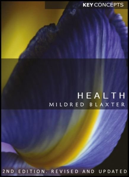 Health - Key Concepts - Blaxter, Mildred (University of East Anglia, Norwich, UK) - Bøker - John Wiley and Sons Ltd - 9780745648453 - 5. februar 2010