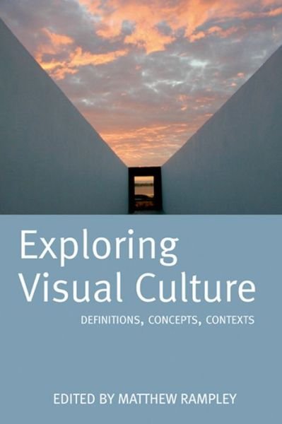 Cover for Matthew Rampley · Exploring Visual Culture: Definitions, Concepts, Contexts (Paperback Book) (2005)