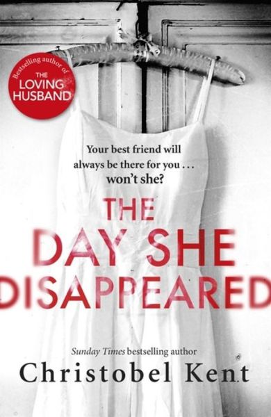 Cover for Christobel Kent · The Day She Disappeared: From the bestselling author of The Loving Husband (Paperback Book) (2018)