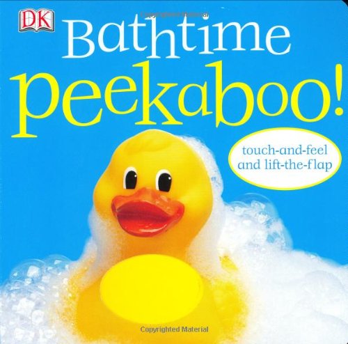 Peekaboo Bathtime - Dk Publishing - Books - DK Preschool - 9780756611453 - May 30, 2005