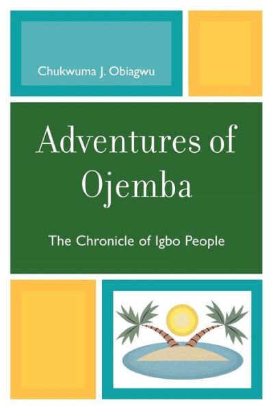 Cover for Chukwuma J. Obiagwu · Adventures of Ojemba: The Chronicle of Igbo People (Paperback Book) (2008)