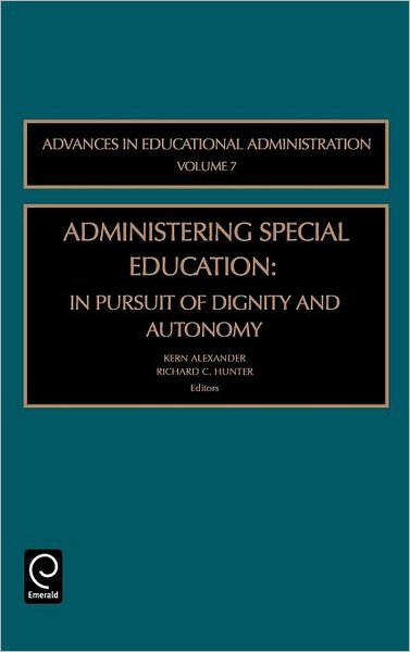 Cover for Alexander · Administering Special Education: In Pursuit of Dignity and Autonomy - Advances in Educational Administration (Hardcover Book) (2004)