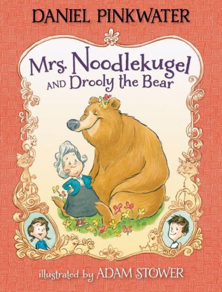 Cover for Daniel Manus Pinkwater · Mrs. Noodlekugel and Drooly the Bear (Hardcover Book) (2015)