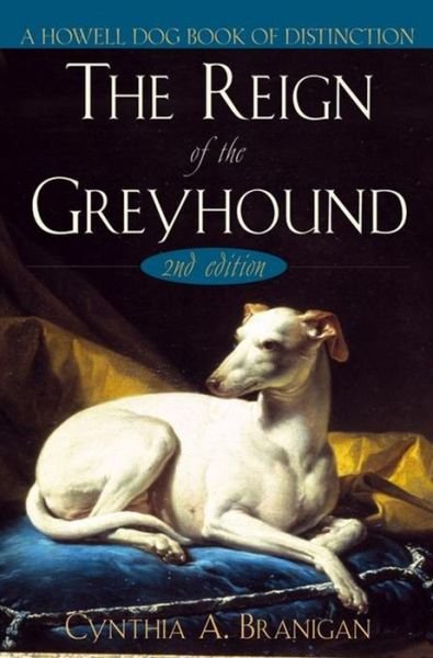 Cover for Cynthia A. Branigan · The Reign of the Greyhound (Hardcover Book) [2 Rev edition] (2004)