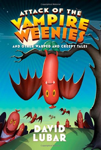 Attack of the Vampire Weenies: and Other Warped and Creepy Tales - David Lubar - Książki - Starscape - 9780765323453 - 24 maja 2011