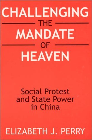 Cover for Elizabeth J. Perry · Challenging the Mandate of Heaven: Social Protest and State Power in China (Paperback Book) (2002)