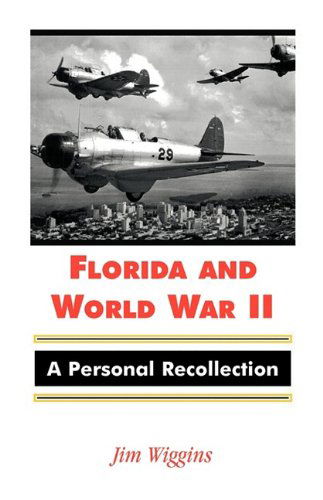 Cover for Jim Wiggins · Florida and World War Ii: a Personal Recollection (Paperback Book) (2009)