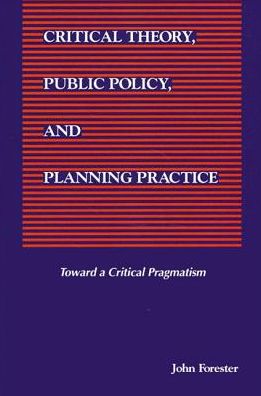 Cover for John Forester · Critical theory, public policy, and planning practice (Book) (1993)