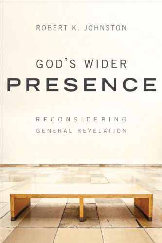 Cover for Robert K. Johnston · God's Wider Presence – Reconsidering General Revelation (Paperback Book) (2014)