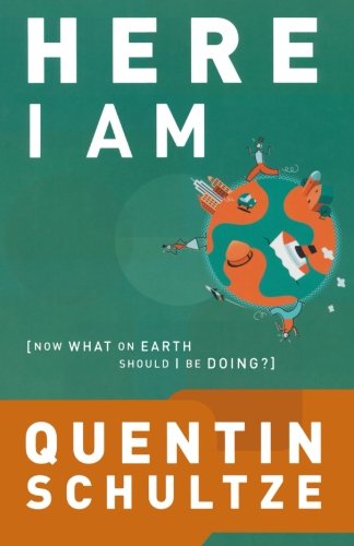 Cover for Quentin J. Schultze · Here I Am – Now What on Earth Should I Be Doing? (Paperback Book) (2005)