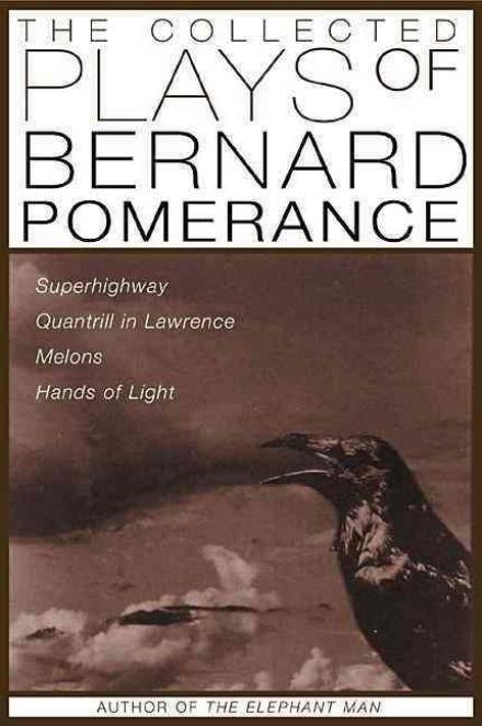 The Collected Plays of Bernard Pomerance: Superhighway, Quantrill in Lawrence, Melons, Hands of Light - Bernard Pomerance - Books - Grove Press / Atlantic Monthly Press - 9780802138453 - November 8, 2001