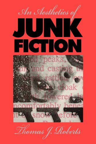 Cover for Thomas J. Roberts · An Aesthetics of Junk Fiction (Paperback Book) (2012)