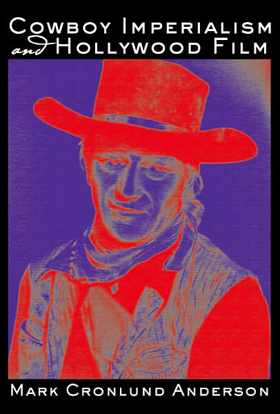 Cover for Mark Cronlund Anderson · Cowboy Imperialism and Hollywood Film (Paperback Book) (2007)