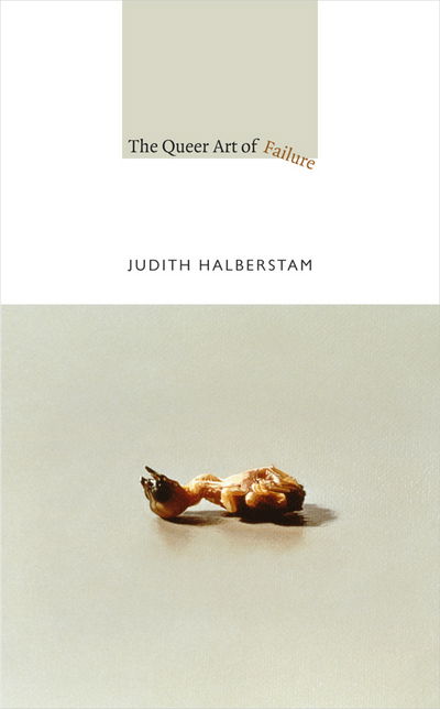 The Queer Art of Failure - A John Hope Franklin Center Book - Jack Halberstam - Livros - Duke University Press - 9780822350453 - 19 de setembro de 2011