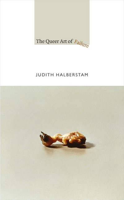 The Queer Art of Failure - A John Hope Franklin Center Book - Jack Halberstam - Books - Duke University Press - 9780822350453 - September 19, 2011