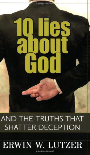 Cover for Erwin Lutzer · 10 Lies About God – And the Truths That Shatter Deception (Paperback Book) (2009)