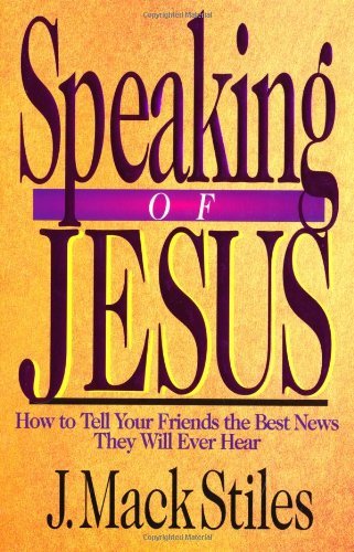 Cover for J. Mack Stiles · Speaking of Jesus – How To Tell Your Friends the Best News They Will Ever Hear (Taschenbuch) [First edition] (1995)