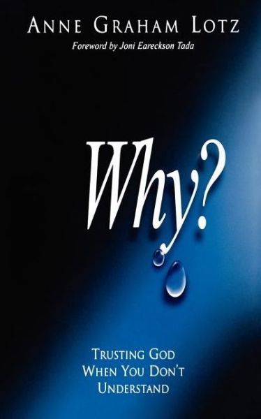 Cover for Anne G Lotz · Why?: Trusting God When You Don't Understand (Paperback Book) (2005)