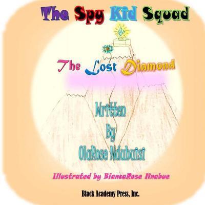 The Spy Kid Squad - The Lost Diamond - OlaRose Ndubuisi - Książki - Black Academy Press, Incorporated - 9780878311453 - 11 marca 2018