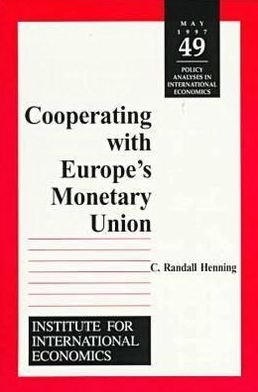 Cooperating with Europe's Monetary Union - C. Randall Henning - Books - The Peterson Institute for International - 9780881322453 - May 1, 1997