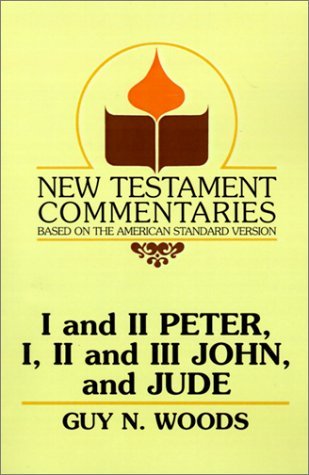 Cover for Guy N. Woods · I and II Peter, I, II and III John, and Jude: a Commentary on the New Testament Epistles of Peter, John, and Jude (New Testament Commentaries (Gospel Advocate)) (Paperback Book) (1991)