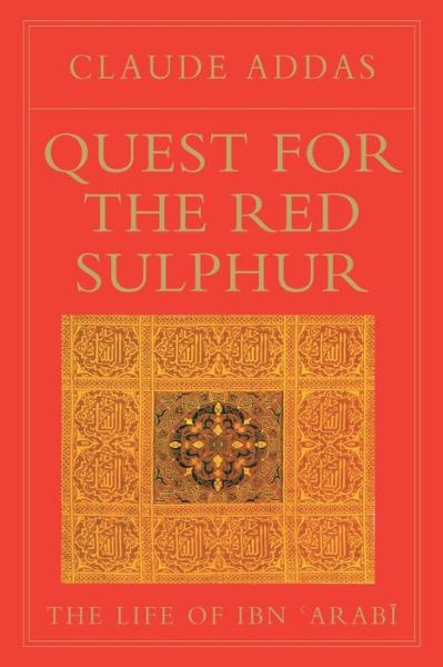 Cover for Claude Addas · Quest for the Red Sulphur: The Life of Ibn 'Arabi (Paperback Book) (1993)