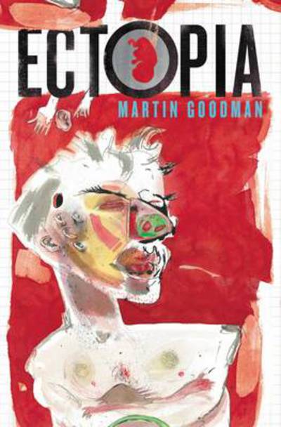 Ectopia - Martin Goodman - Livres - Barbican Press - 9780956336453 - 20 juin 2013