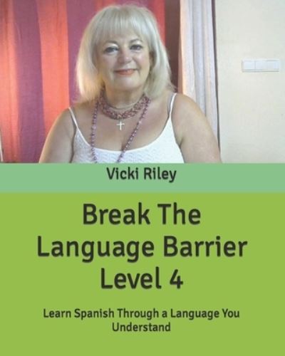 Cover for Vicki Marie Riley · Break The Language Barrier Level 4 (Paperback Book) (2017)