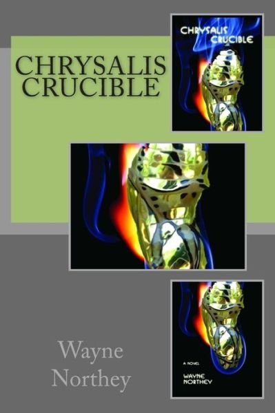 Cover for Wayne Northey · Chrysalis Crucible (Paperback Book) (2015)