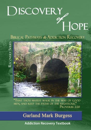 Cover for Garland Mark Burgess · Discovery of Hope: Biblical Pathways to Addiction Recovery (Paperback Book) (2012)