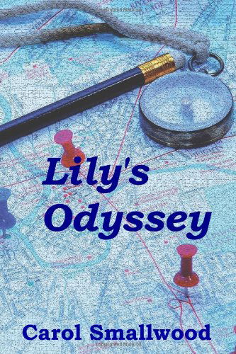 Lily's Odyssey - Carol Smallwood - Kirjat - All Things That Matter Press - 9780984098453 - perjantai 29. tammikuuta 2010