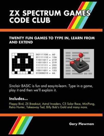 Cover for Gary Plowman · ZX Spectrum Games Code Club: Twenty fun games to code and learn (Hardcover Book) (2015)