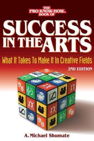 Cover for A Michael Shumate · Success in the Arts: What It Takes to Make It in Creative Fields (Paperback Book) [2nd edition] (2017)