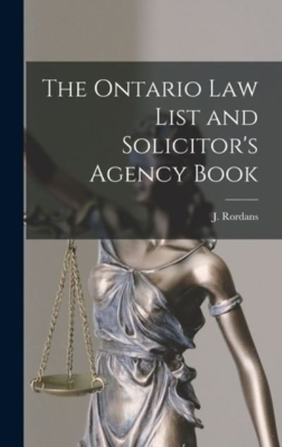 The Ontario Law List and Solicitor's Agency Book [microform] - J (Joshua) 1824-1888 Rordans - Bøger - Legare Street Press - 9781013474453 - 9. september 2021