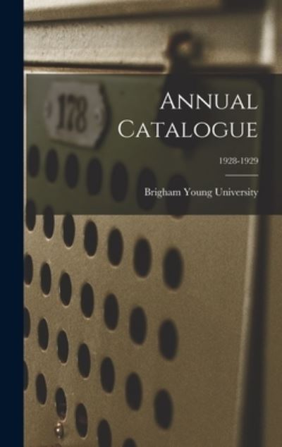 Cover for Brigham Young University · Annual Catalogue; 1928-1929 (Hardcover Book) (2021)