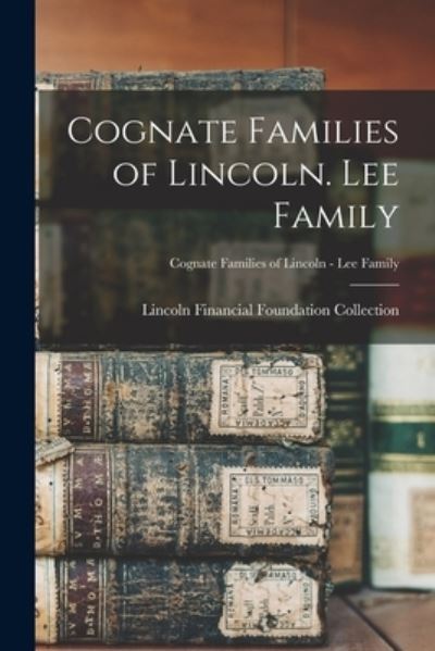 Cover for Lincoln Financial Foundation Collection · Cognate Families of Lincoln. Lee Family; Cognate Families of Lincoln - Lee Family (Paperback Book) (2021)