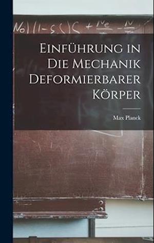 Cover for Max Planck · Einführung in Die Mechanik Deformierbarer Körper (Buch) (2022)