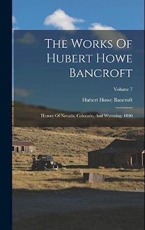 Works of Hubert Howe Bancroft - Hubert Howe Bancroft - Książki - Creative Media Partners, LLC - 9781016879453 - 27 października 2022