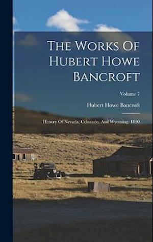 Works of Hubert Howe Bancroft - Hubert Howe Bancroft - Books - Creative Media Partners, LLC - 9781016879453 - October 27, 2022