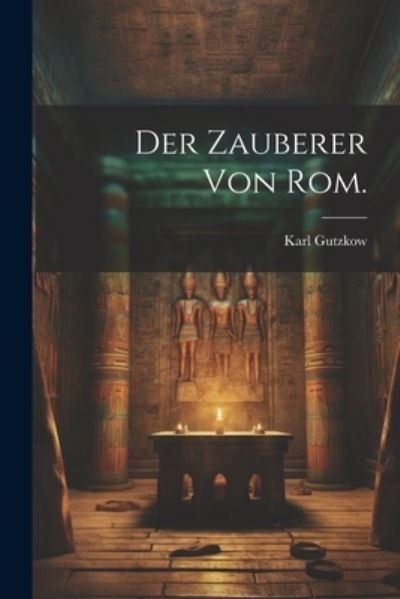 Cover for Karl Gutzkow · Zauberer Von Rom (Buch) (2023)