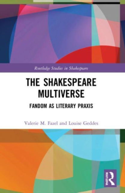 Cover for Valerie M. Fazel · The Shakespeare Multiverse: Fandom as Literary Praxis - Routledge Studies in Shakespeare (Paperback Bog) (2023)